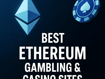 Best Ethereum Gambling Sites: Play with ETH at Top Casinos