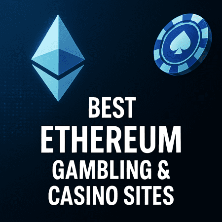 Best Ethereum Gambling Sites: Play with ETH at Top Casinos